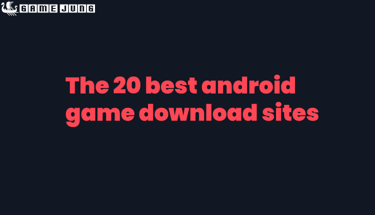 The 20 best android game download sites